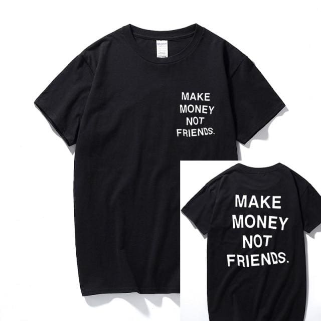 Make Money Not Friends T-Shirt | Black / XXL