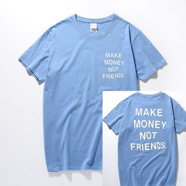 Make Money Not Friends T-Shirt | sky blue / S