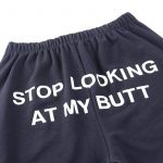 Stop Looking At My Butt Sweatpants