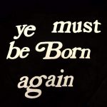 Ye Must Be Born Again Hoodie