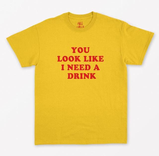 You Look Like I Need A Drink T-Shirt | Yellow / XL