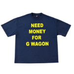 Need Money For G Wagon T-Shirt