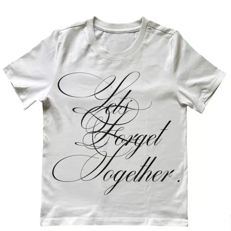 Let’s Forget Together T-shirt